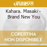 Kahara. Masaki - Brand New You cd