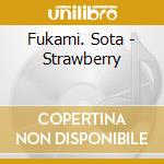 Fukami. Sota - Strawberry cd