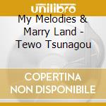 My Melodies & Marry Land - Tewo Tsunagou cd