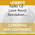 Radio Cd - Love Revo! Revolution Radio Cd 4 cd musicale