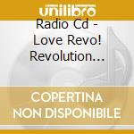 Radio Cd - Love Revo! Revolution Radio Cd 6 cd