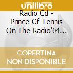 Radio Cd - Prince Of Tennis On The Radio'04 Nov cd