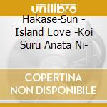 Hakase-Sun - Island Love -Koi Suru Anata Ni- cd