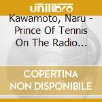 Kawamoto, Naru - Prince Of Tennis On The Radio 05'6 cd