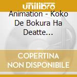 Animation - Koko De Bokura Ha Deatte Shimatta cd
