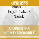 Nasu - 1 Fuji.2 Taka.3 Nasubi cd