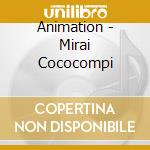 Animation - Mirai Cococompi cd musicale