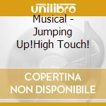 Musical - Jumping Up!High Touch! cd musicale di Musical