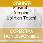 Musical - Jumping Up!High Touch! cd