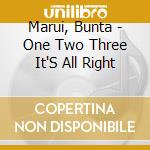 Marui, Bunta - One Two Three It'S All Right cd musicale di Marui, Bunta