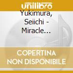 Yukimura, Seiichi - Miracle Prologue Tour 2011 Live     Ur 2011 Live At Zepp Tokyo 6.16Lim (3 Cd) cd musicale di Yukimura, Seiichi