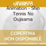 Animation - Shin Tennis No Oujisama cd musicale di Animation