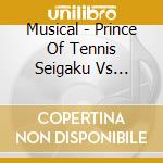Musical - Prince Of Tennis Seigaku Vs Fudomine Vs Fudomine cd musicale di Musical