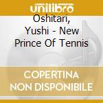Oshitari, Yushi - New Prince Of Tennis cd