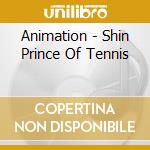 Animation - Shin Prince Of Tennis cd musicale di Animation