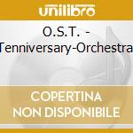 O.S.T. - Tenniversary-Orchestra- cd musicale di O.S.T.