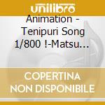 Animation - Tenipuri Song 1/800 !-Matsu Show How- cd musicale di Animation