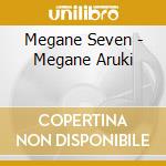 Megane Seven - Megane Aruki cd musicale di Megane Seven
