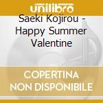 Saeki Kojirou - Happy Summer Valentine cd