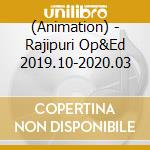(Animation) - Rajipuri Op&Ed 2019.10-2020.03 cd