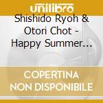 Shishido Ryoh & Otori Chot - Happy Summer Valentine cd