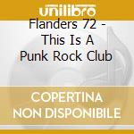 Flanders 72 - This Is A Punk Rock Club cd