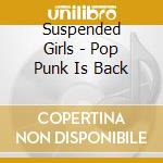 Suspended Girls - Pop Punk Is Back cd