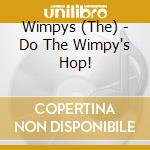 Wimpys (The) - Do The Wimpy's Hop! cd