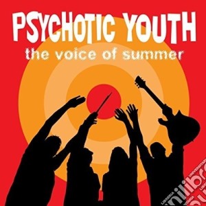 Psychotic Youth - The Voice Of Summer cd musicale di Psychotic Youth