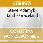 Steve Adamyk Band - Graceland cd musicale di Steve Adamyk Band