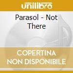 Parasol - Not There cd musicale di Parasol