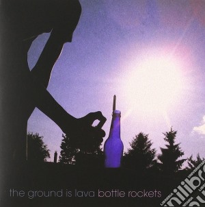 Ground Is Lava (The) - Bottle Rockets cd musicale di The Ground Is Lava