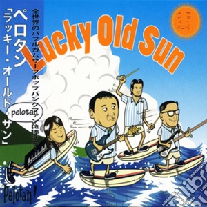 Pelotan - Lucky Old Sun cd musicale di Pelotan