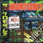 Chromosomes (The) - Yes Tresspassing
