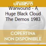 Warwound - A Huge Black Cloud The Demos 1983 cd