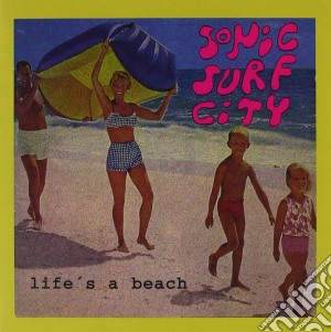 Sonic Surf City - Lifes A Beach cd musicale di Sonic Surf City