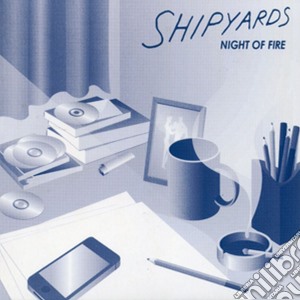Shipyards - Line Of Fire cd musicale di Shipyards