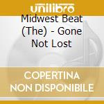 Midwest Beat (The) - Gone Not Lost cd musicale di Midwest Beat, The