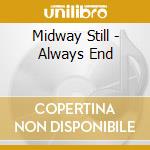 Midway Still - Always End cd