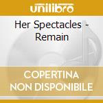 Her Spectacles - Remain cd