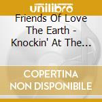 Friends Of Love The Earth - Knockin' At The Door cd
