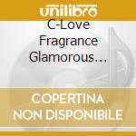 C-Love Fragrance Glamorous Suite / Various cd