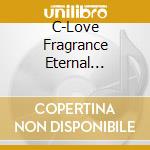 C-Love Fragrance Eternal Glitter / Various cd