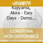 Kajiyama, Akira - Eary Days - Demo Tape Selection - Re cd