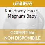 Rudebwoy Face - Magnum Baby cd
