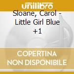 Sloane, Carol - Little Girl Blue +1 cd