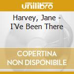 Harvey, Jane - I'Ve Been There cd