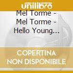 Mel Torme - Mel Torme - Hello Young Lovers [japan Ltd Mini Lp Cd] Xqam-1059 cd musicale di Mel Torme