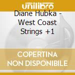 Diane Hubka - West Coast Strings +1 cd