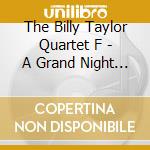 The Billy Taylor Quartet F - A Grand Night For Swinging cd musicale di The Billy Taylor Quartet F